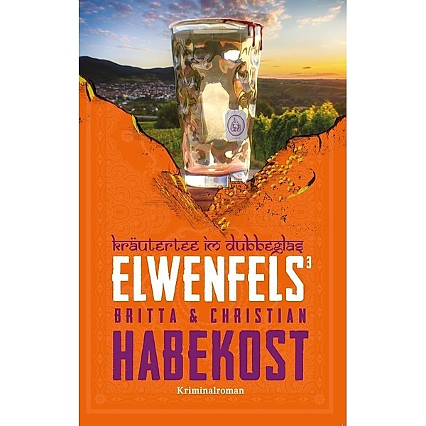 Elwenfels - Kräutertee im Dubbeglas, Britta Habekost, Christian Habekost