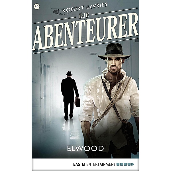 Elwood / Die Abenteurer Bd.30, Robert DeVries