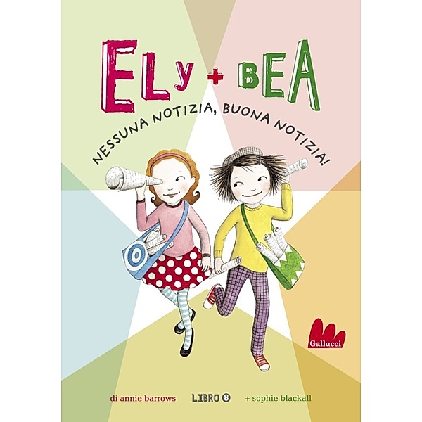 Ely + Bea: Ely + Bea 8 Nessuna notizia, buona notizia!, Annie Barrows