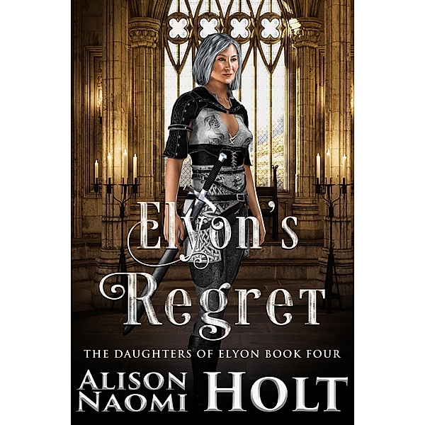 Elyon's Regret (The Daughters of Elyon, #4) / The Daughters of Elyon, Alison Naomi Holt