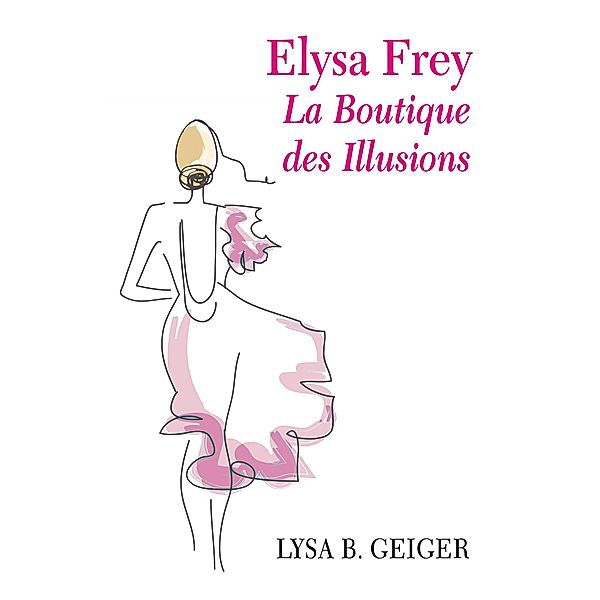 Elysa Frey - La Boutique des illusions / Librinova, B. Geiger Lysa B. GEIGER