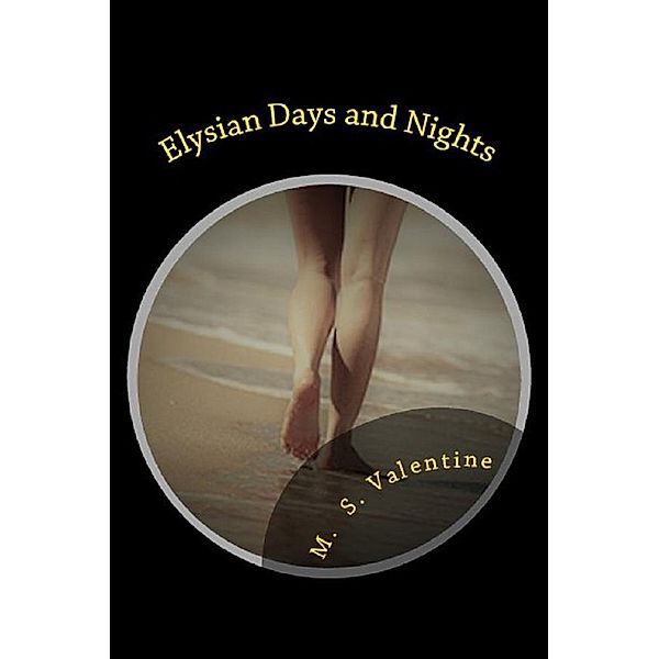 Elysian Days and Nights, M. S. Valentine