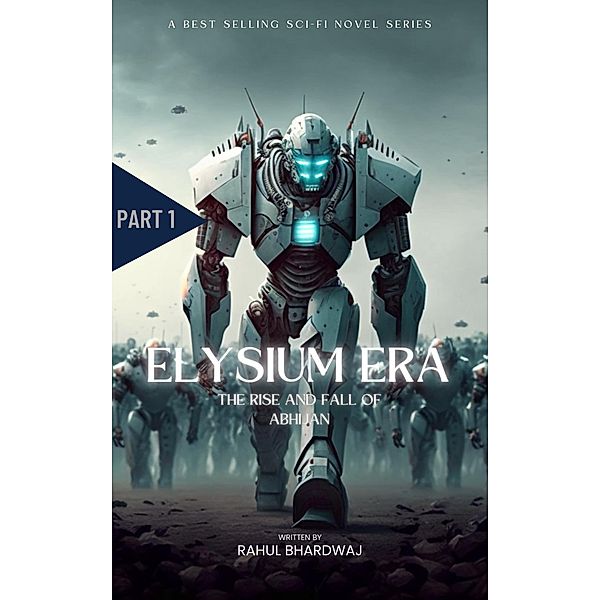 Elysium Era:The Rise And Fall of Abhijan / Elysium Era, Rahul Bhardwaj