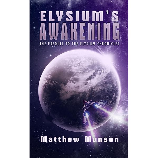 Elysium's Awakening / The Elysium Chronicles, Matthew Munson