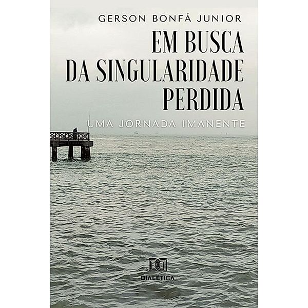 Em busca da singularidade perdida: uma jornada imanente, Gerson Bonfá Junior