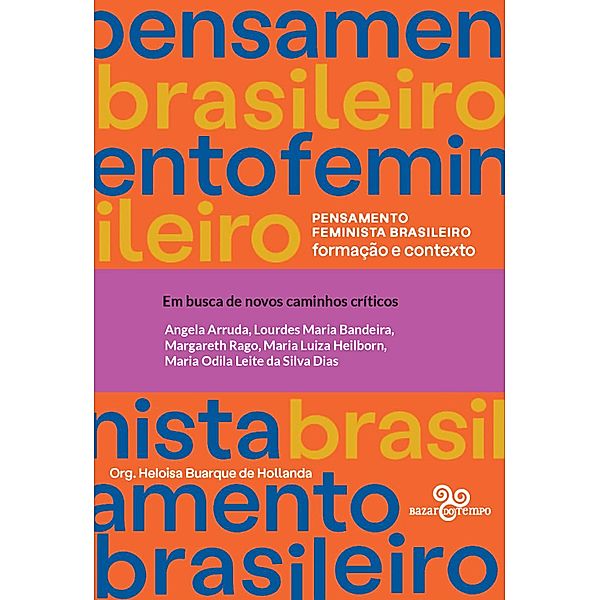 Em busca de novos caminhos críticos / Pensamento feminista brasileiro, Angela Arruda, Lourdes Maria Bandeira, Margareth Rago, Maria Luiza Heliborn, Maria Odila Leite Silva da Dias