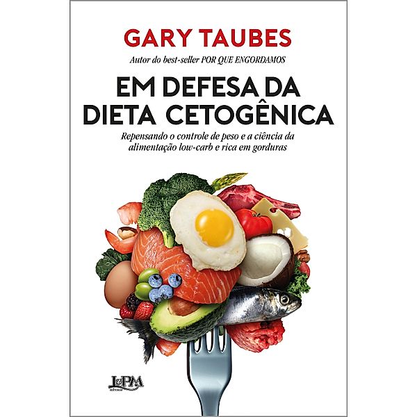 Em defesa da dieta cetogênica, Gary Taubes