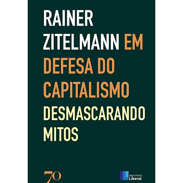 Em Defesa do Capitalismo; Desmascarando os Mitos, Rainer Zitelmann