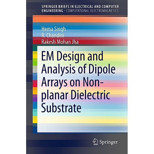 EM Design and Analysis of Dipole Arrays on Non-planar Dielectric Substrate, Hema Singh, R. Chandini, Rakesh Mohan Jha