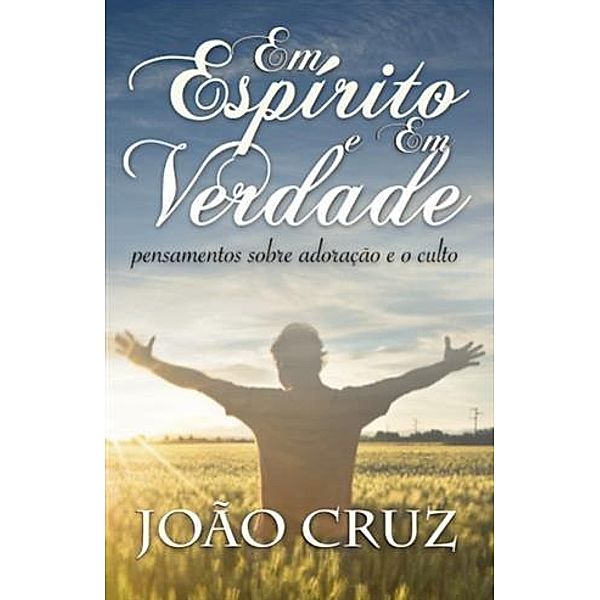 Em Espirito e Em Verdade, Joao Cruz