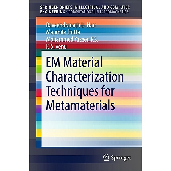EM Material Characterization Techniques for Metamaterials / SpringerBriefs in Electrical and Computer Engineering, Raveendranath U. Nair, Maumita Dutta, Mohammed Yazeen P. S., K. S. Venu