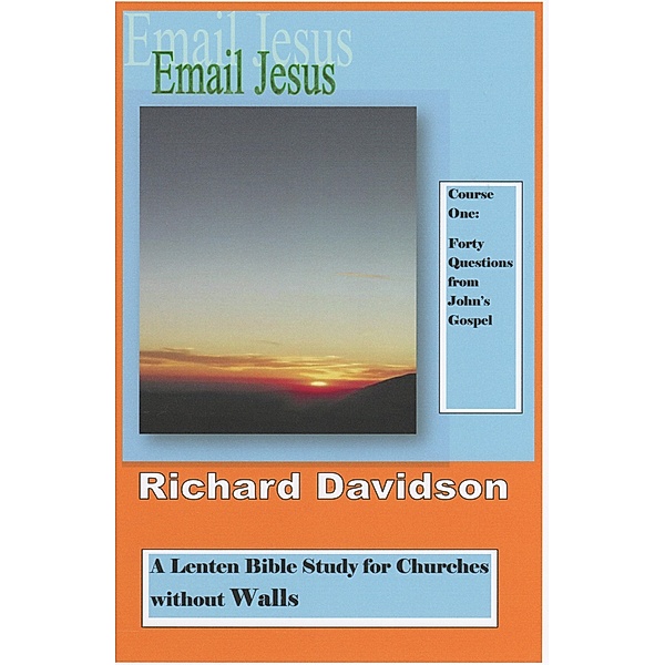 Email Jesus: Course 1, Forty Questions from John's Gospel / Richard Davidson, Richard Davidson