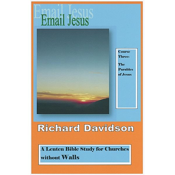 Email Jesus: Course 3: The Parables of Jesus / Richard Davidson, Richard Davidson
