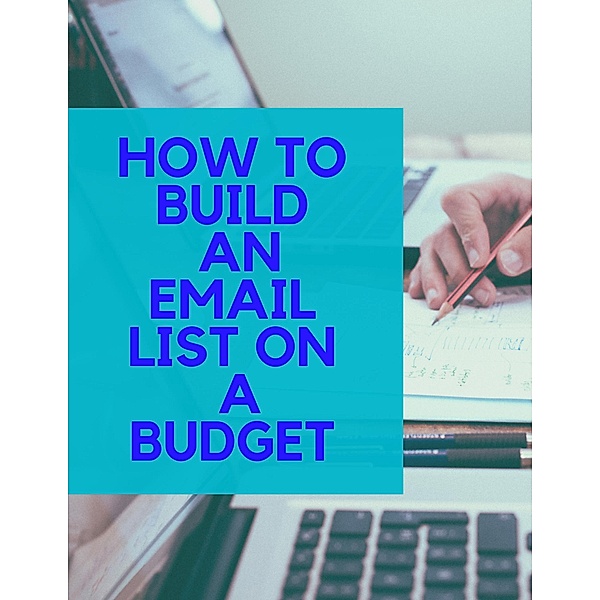 Email List Building On A Budget, Wordweaver
