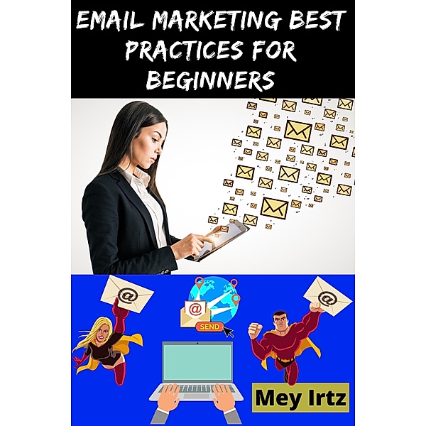 Email Marketing Best Practices for Beginners, Mey Irtz