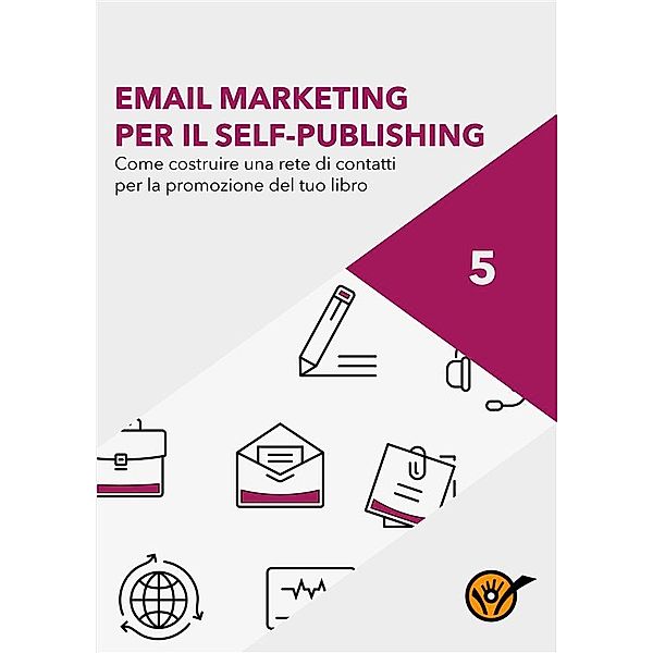 Email Marketing. Come costruire una rete di contatti per la promozione del tuo libro, Staff Youcanprint