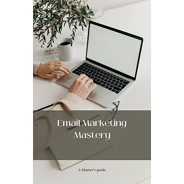 Email Marketing Mastery, Dismas Benjai