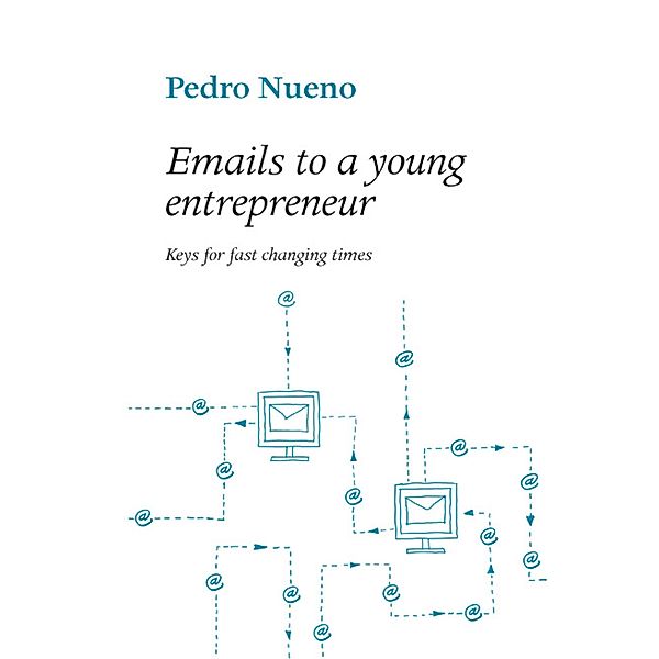 Emails to a young entrepeneur, Nueno Iniesta Pedro