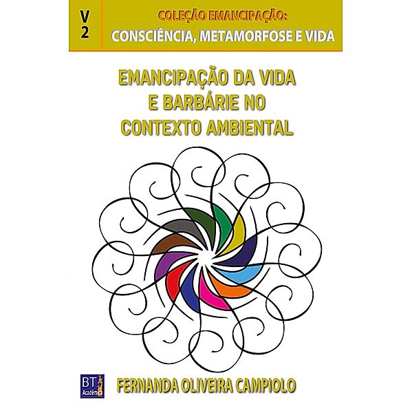 EMANCIPAÇÃO DA VIDA E BARBÁRIE NO CONTEXTO AMBIENTAL, Fernanda Oliveira Campiolo