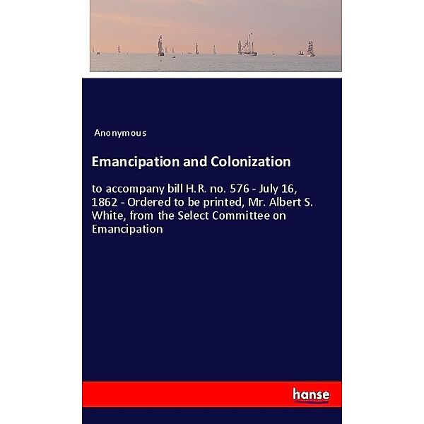 Emancipation and Colonization, Anonym