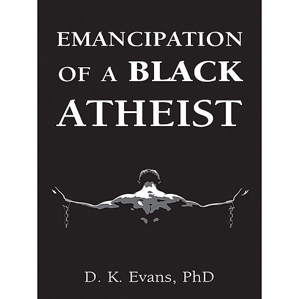 Emancipation of a Black Atheist, D. K. Evans