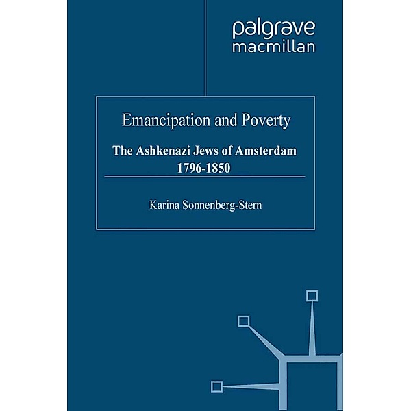 Emancipation & Poverty: The Ashkenazi Jews of Amsterdam / St Antony's Series, K. Sonnenberg-Stern