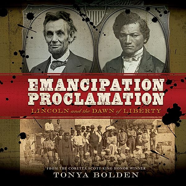 Emancipation Proclamation - Lincoln and the Dawn of Liberty (Unabridged), Tonya Bolden