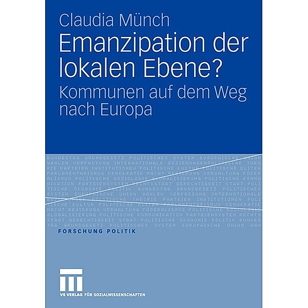 Emanzipation der lokalen Ebene? / Forschung Politik, Claudia Münch