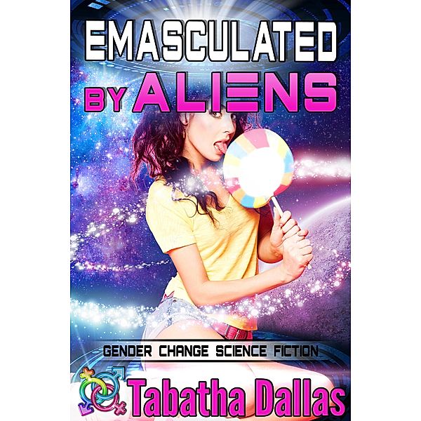 Emasculated By Aliens (Plexian Feminization Collection, #3) / Plexian Feminization Collection, Tabatha Dallas