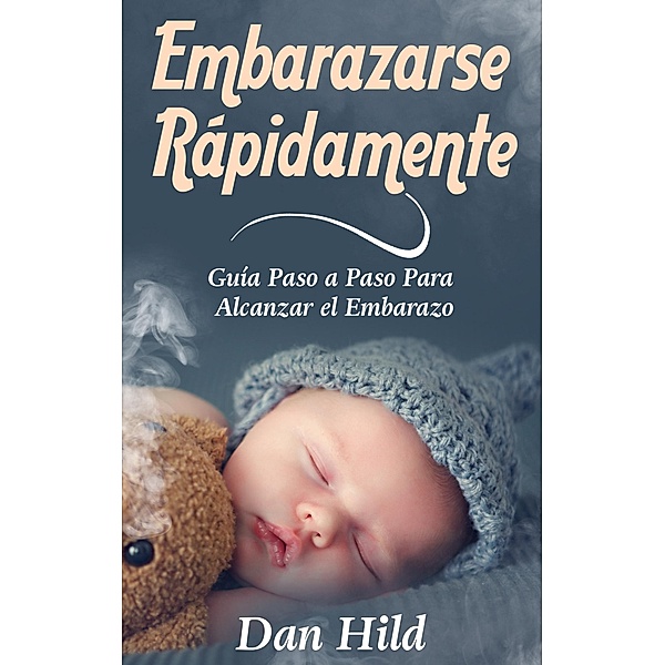 Embarazarse Rápidamente, Dan Hild