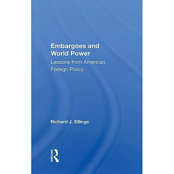 Embargoes And World Power, Richard J Ellings
