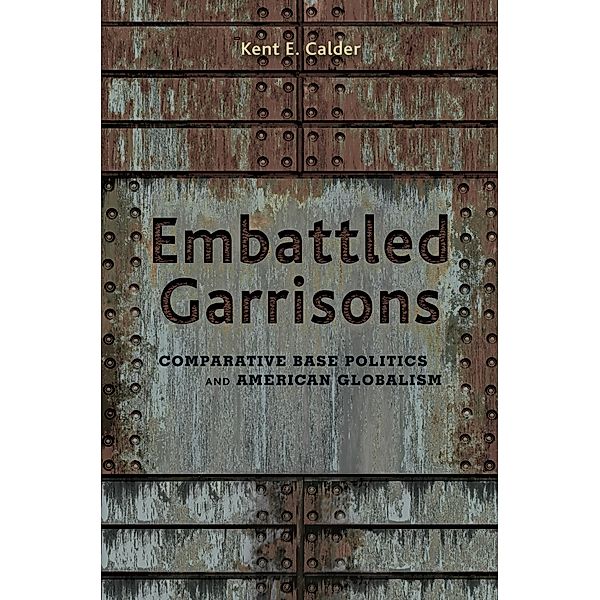 Embattled Garrisons, Kent E. Calder
