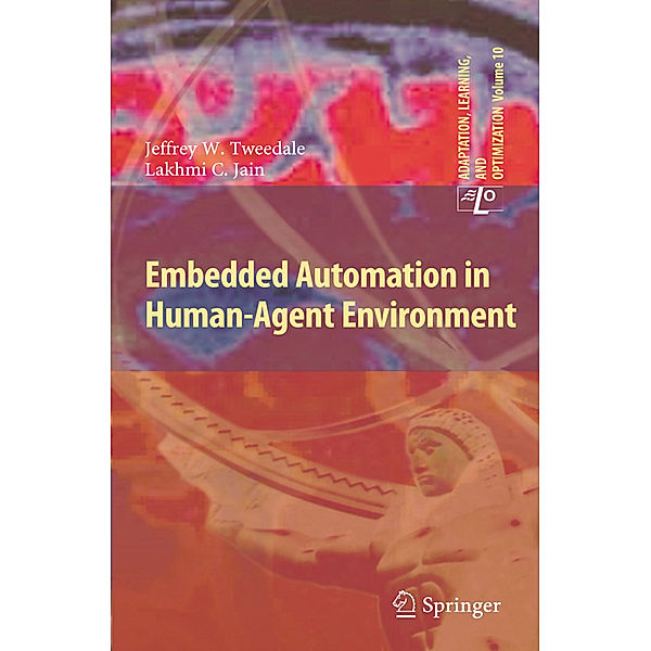 Embedded Automation in Human-Agent Environment, Jeff Tweedale, Lakhmi C. Jain