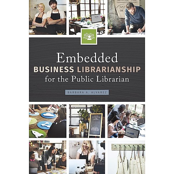 Embedded Business Librarianship for the Public Librarian, Barbara A. Alvarez