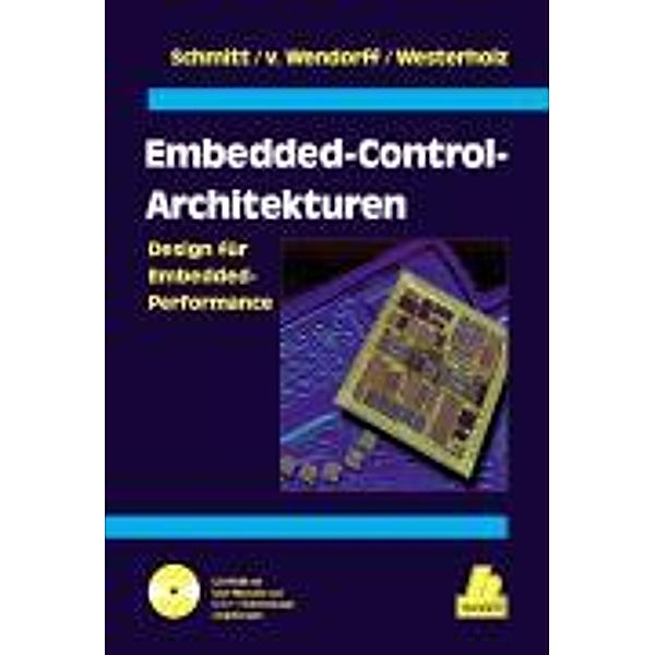 Embedded-Control-Architekturen, m. CD-ROM, Franz J. Schmitt, Wilhard Chr. von Wendorff, Karl Westerholz