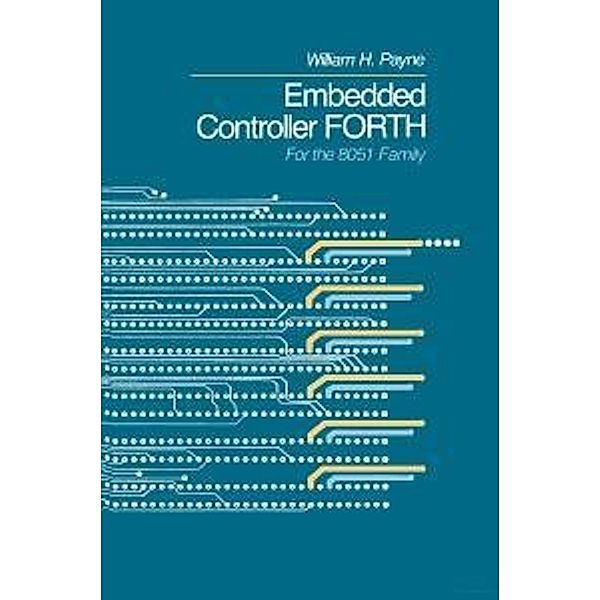 Embedded Controller Forth For The 8051 Family, William H. Payne