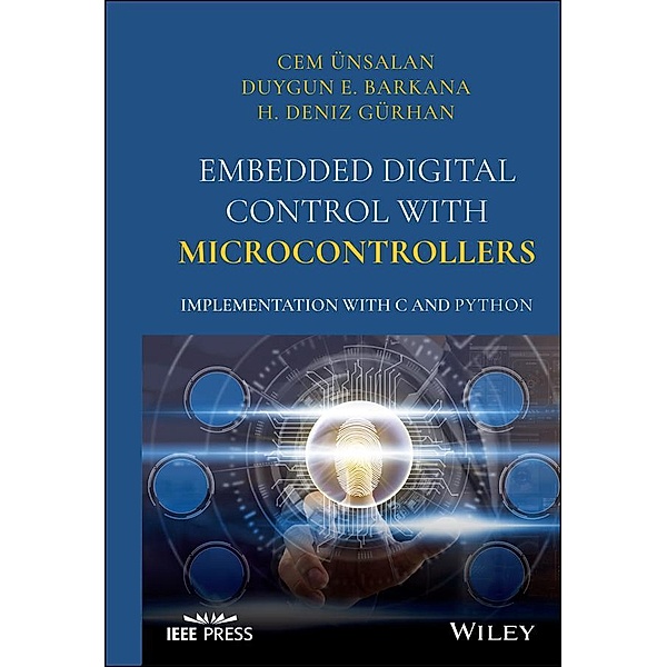 Embedded Digital Control with Microcontrollers / Wiley - IEEE, Cem Unsalan, Duygun E. Barkana, H. Deniz Gurhan