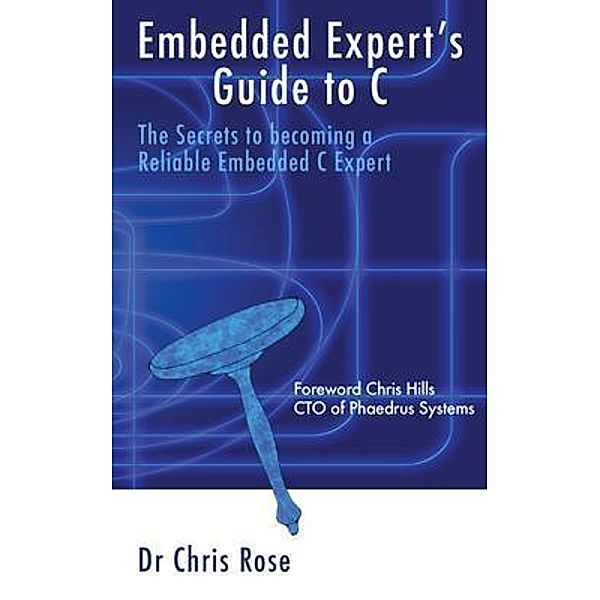 Embedded Expert's Guide to C, Chris Rose