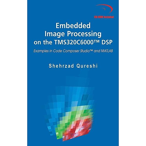 Embedded Image Processing on the TMS320C6000(TM) DSP, Shehrzad Qureshi