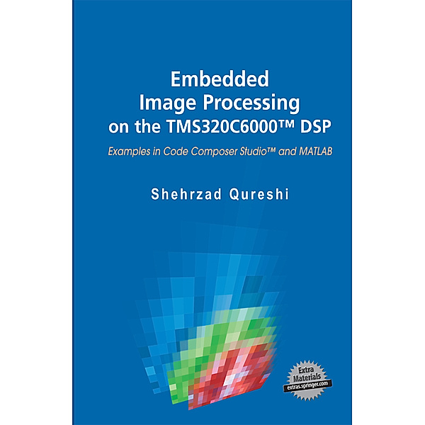 Embedded Image Processing on the TMS320C6000(TM) DSP, Shehrzad Qureshi