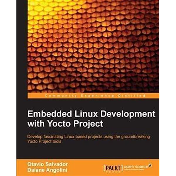 Embedded Linux Development with Yocto Project, Otavio Salvador