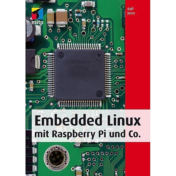 Embedded Linux mit Raspberry Pi und Co., Ralf Jesse