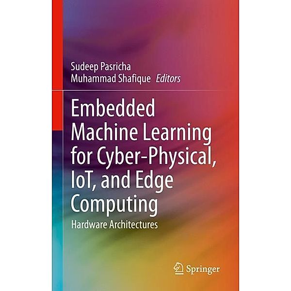 Embedded Machine Learning for Cyber-Physical, IoT, and Edge Computing