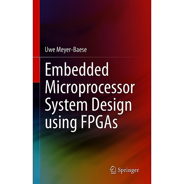 Embedded Microprocessor System Design using FPGAs, Uwe Meyer-Baese
