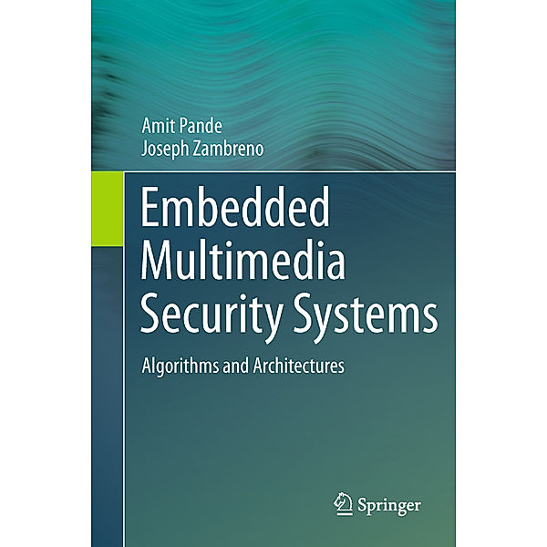 Embedded Multimedia Security Systems, Amit Pande, Joseph Zambreno
