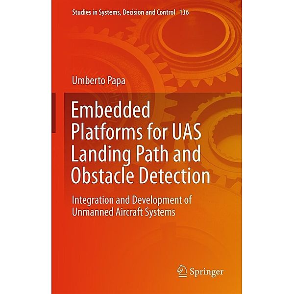 Embedded Platforms for UAS Landing Path and Obstacle Detection / Studies in Systems, Decision and Control Bd.136, Umberto Papa