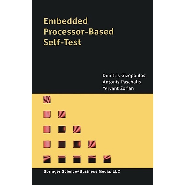 Embedded Processor-Based Self-Test / Frontiers in Electronic Testing Bd.28, Dimitris Gizopoulos, A. Paschalis, Yervant Zorian