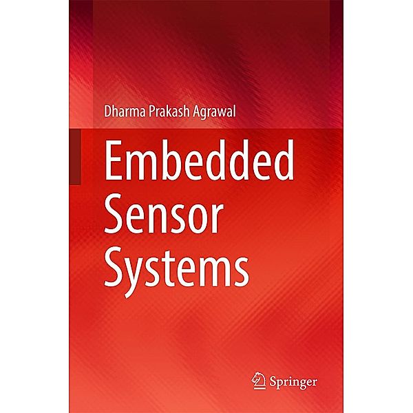 Embedded Sensor Systems, Dharma Prakash Agrawal