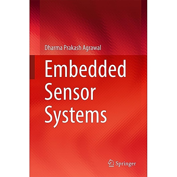 Embedded Sensor Systems, Dharma Prakash Agrawal