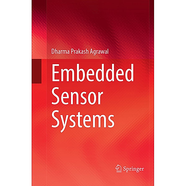 Embedded Sensor Systems, Dharma Prakash Agrawal